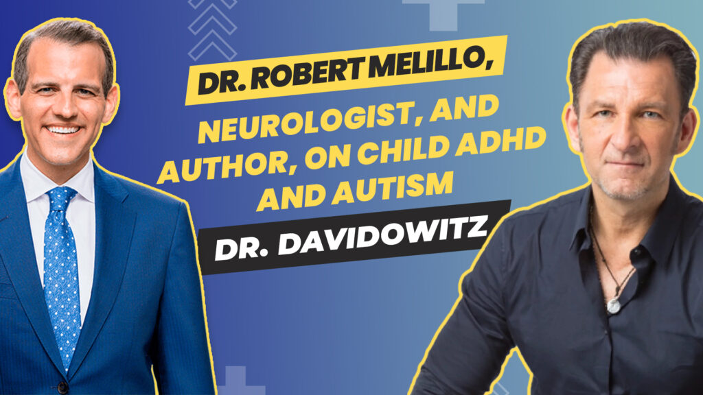 S2 – E2 – Your Best Self TV hosted by Dr. Davidowitz – Neurologist, and Author, on Child ADHD and Autism - Guest: Dr. Robert Melillo