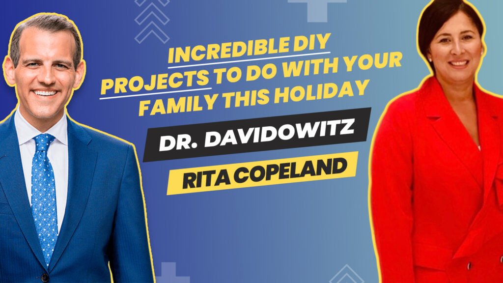 S2 – E2 – Your Best Self TV hosted by Dr. Davidowitz – Incredible DIY Projects to do with your family this Holiday - Guest: Rita Copeland