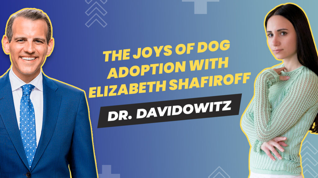 S2 – E2 – Your Best Self TV hosted by Dr. Davidowitz – The Joys of Dog Adoption - Guest: Elizabeth Shafiroff